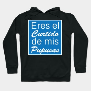 Eres el curtido de mis Pupusas - Salvadoran Design Hoodie